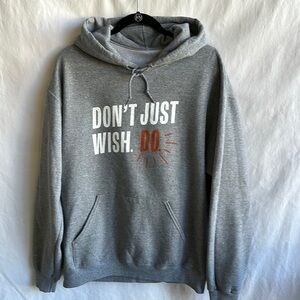 “Don’t Just Wish. Do.” gray hoodie, size XL